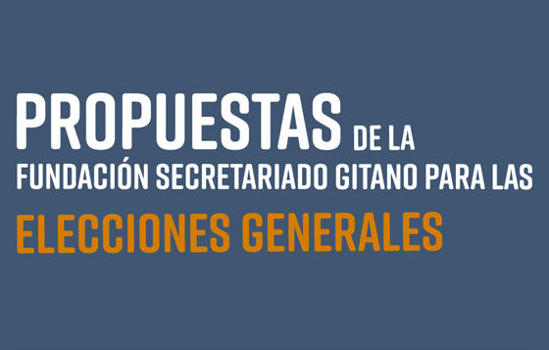 10 propuestas electorales para avanzar en la igualdad de las personas gitanas. Propuestas de la Fundaci�n Secretariado Gitano. Elecciones Generales 2019